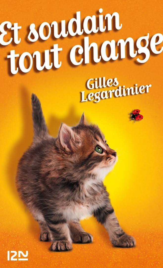 “Et soudain tout change” de Gilles Legardinier